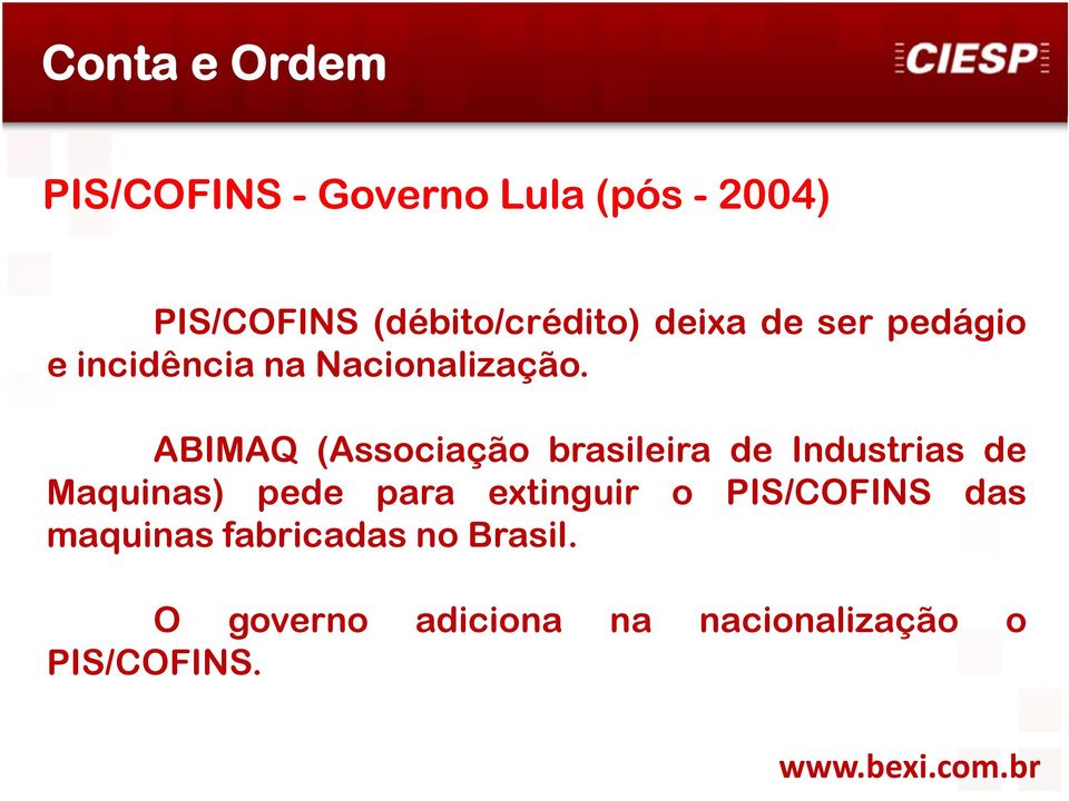 ABIMAQ (Associação brasileira de Industrias de Maquinas) pede para extinguir