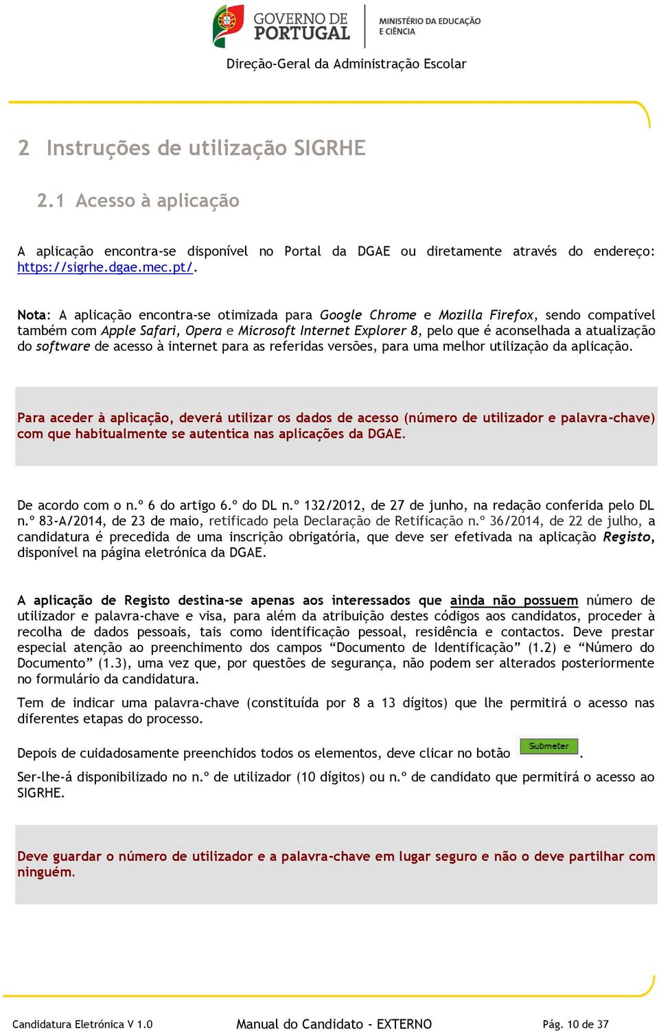 software de acesso à internet para as referidas versões, para uma melhor utilização da aplicação.