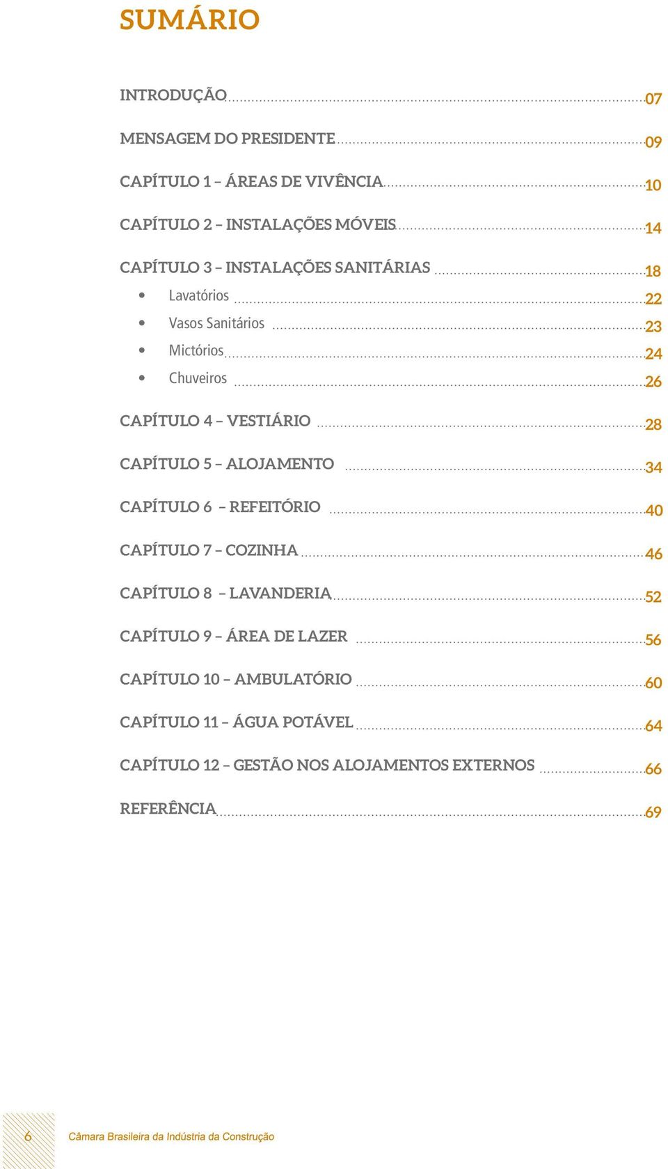 CAPÍTULO 6 REFEITÓRIO CAPÍTULO 7 COZINHA CAPÍTULO 8 LAVANDERIA CAPÍTULO 9 ÁREA DE LAZER CAPÍTULO 10 AMBULATÓRIO