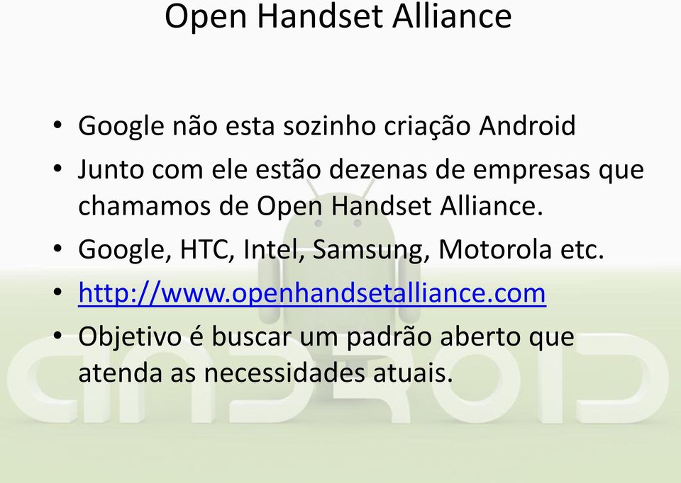 Google, HTC, Intel, Samsung, Motorola etc. http://www.