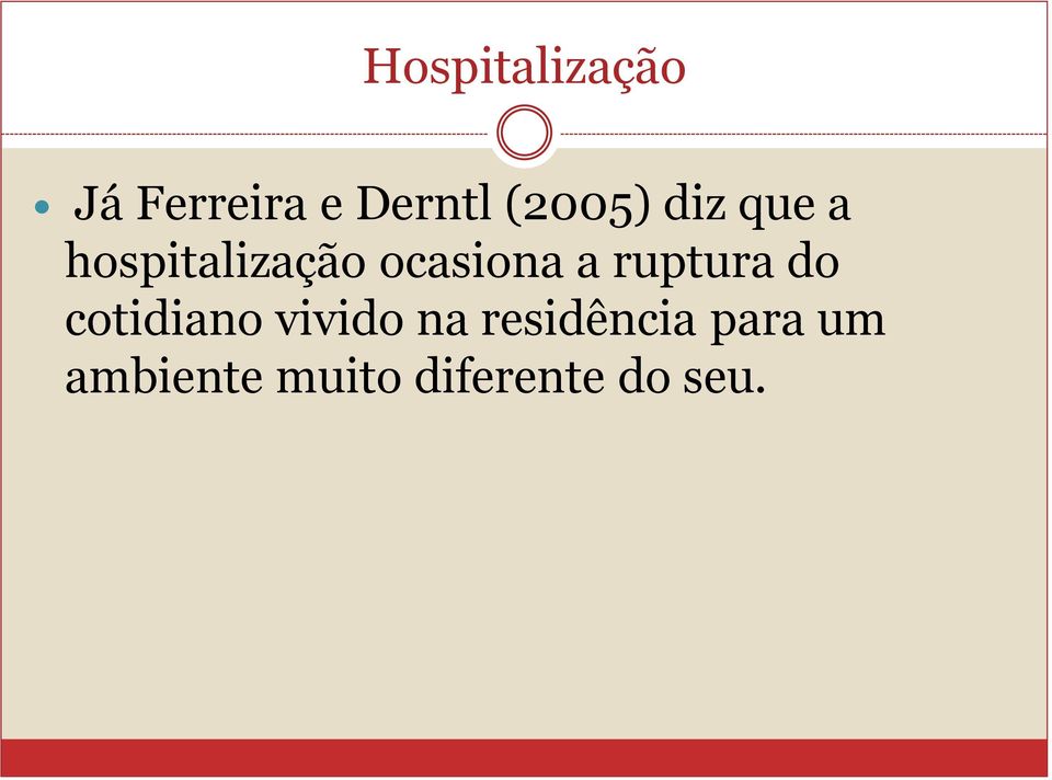 a ruptura do cotidiano vivido na