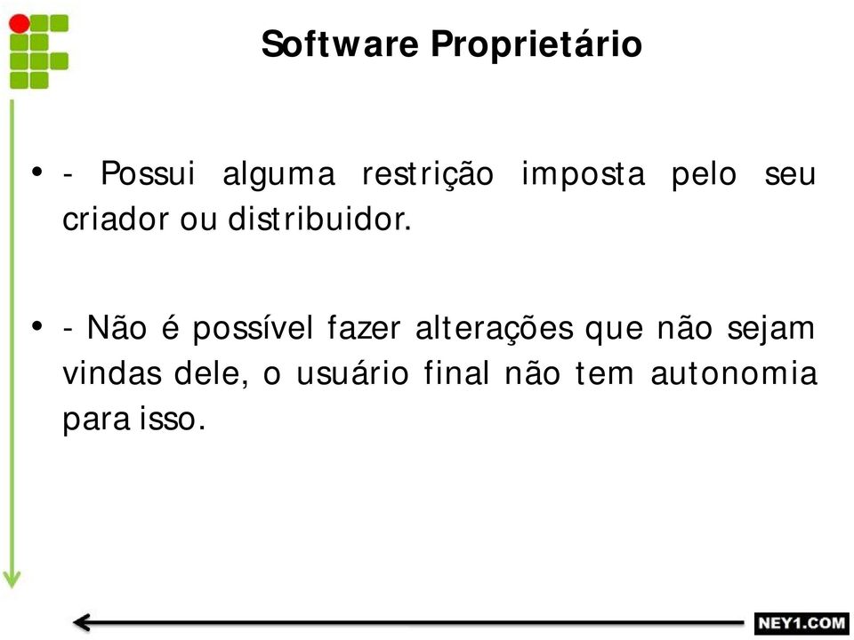 - Não é possível fazer alterações que não sejam