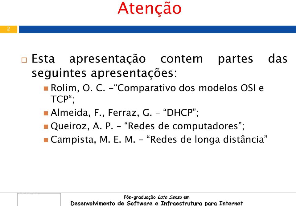 - Comparativo dos modelos OSI e TCP ; Almeida, F.