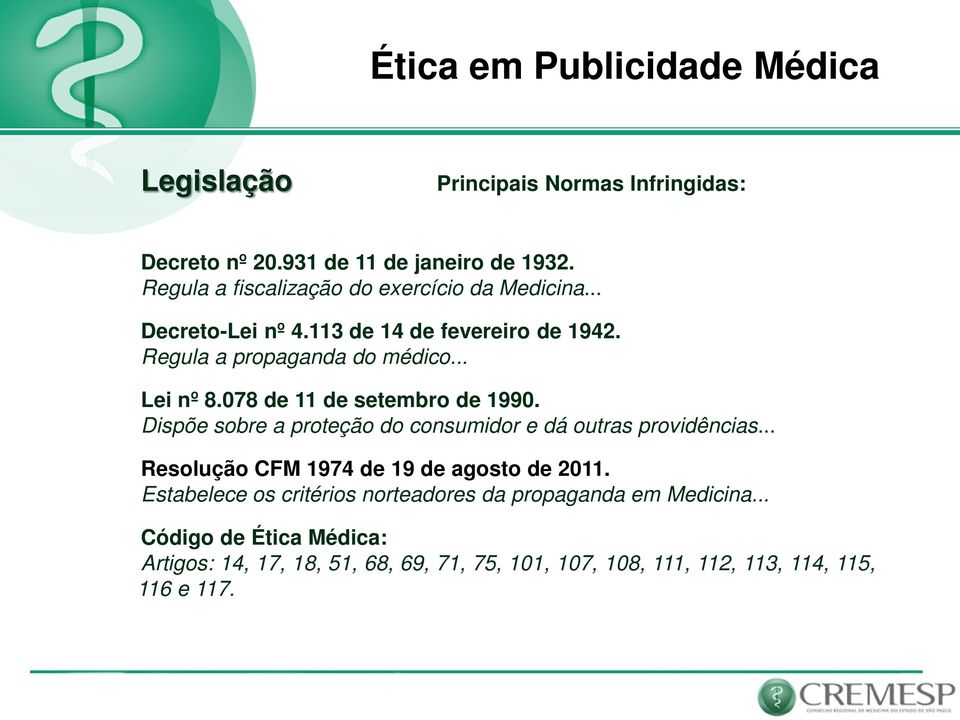 Dispõe sobre a proteção do consumidor e dá outras providências... Resolução CFM 1974 de 19 de agosto de 2011.