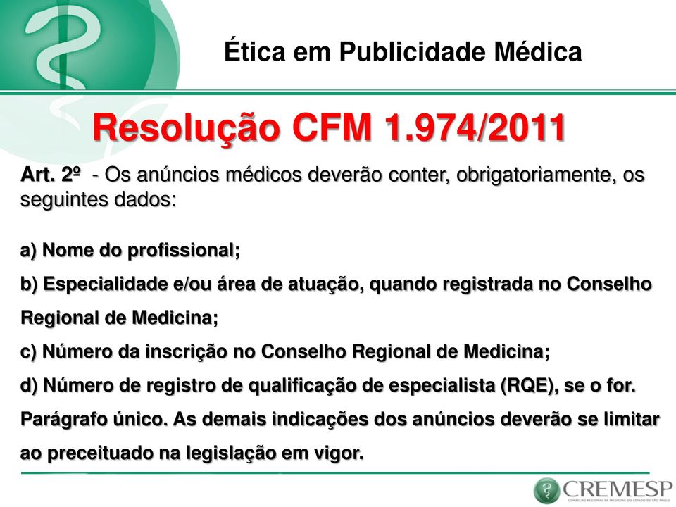 Especialidade e/ou área de atuação, quando registrada no Conselho Regional de Medicina; c) Número da inscrição no