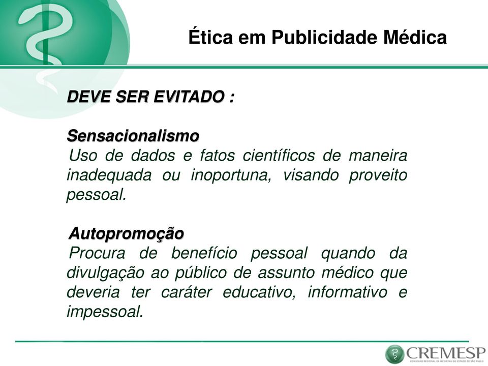 Autopromoção Procura de benefício pessoal quando da divulgação ao