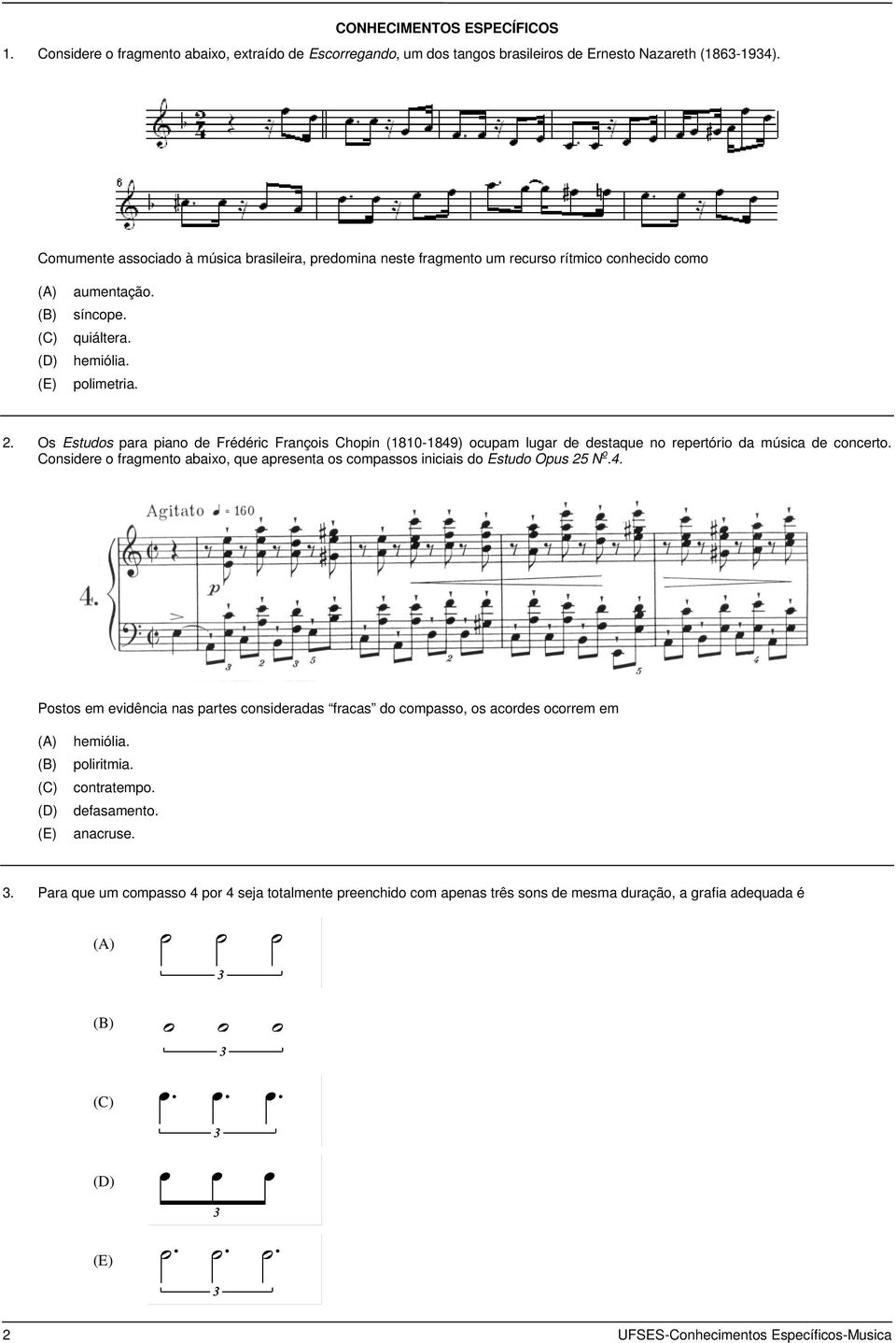 Os Estudos para piano de Frédéric François Chopin (1810-1849) ocupam lugar de destaque no repertório da música de concerto.