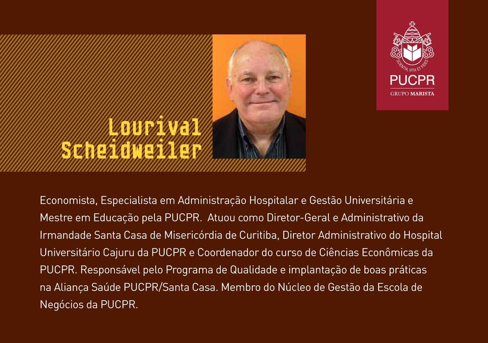 Atuou como Diretor-Geral e Administrativo da Irmandade Santa Casa de Misericórdia de Curitiba, Diretor Administrativo do