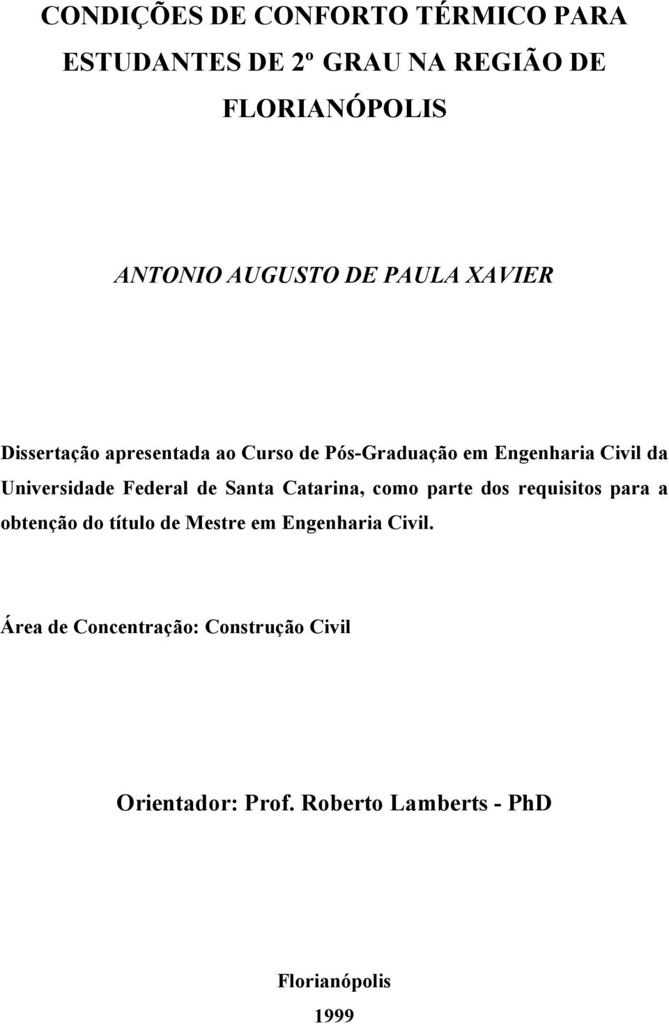 Federal de Santa Catarina, como parte dos requisitos para a obtenção do título de Mestre em Engenharia