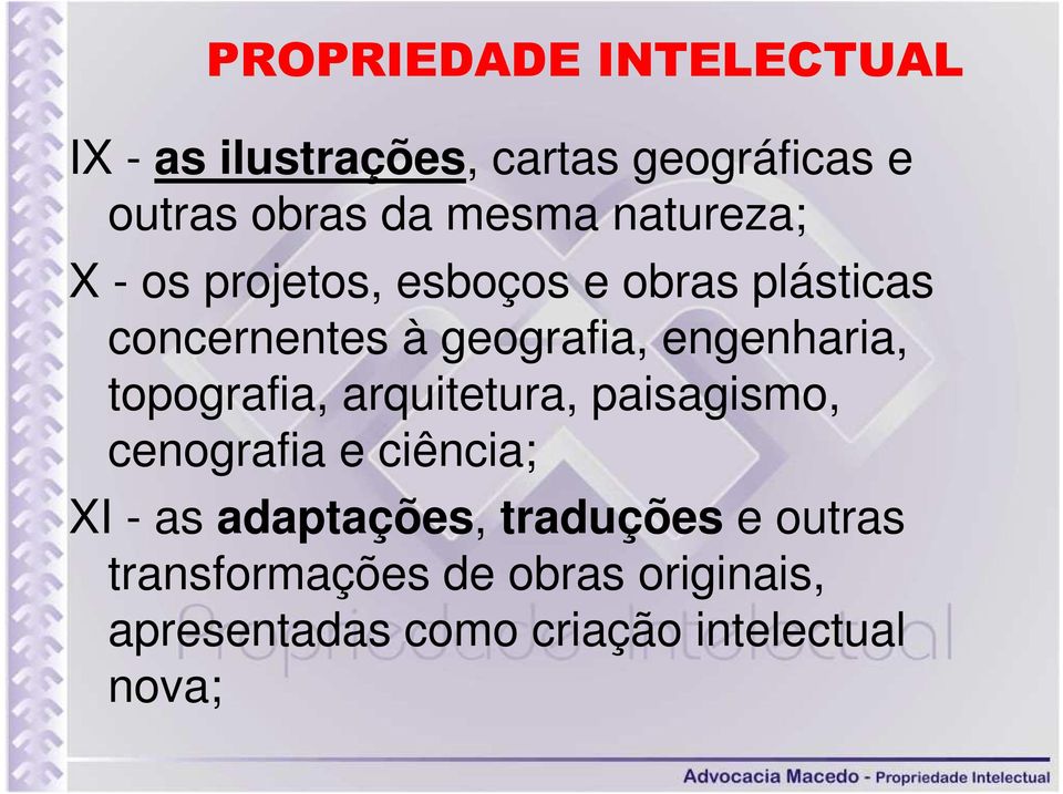 topografia, arquitetura, paisagismo, cenografia e ciência; XI - as adaptações,