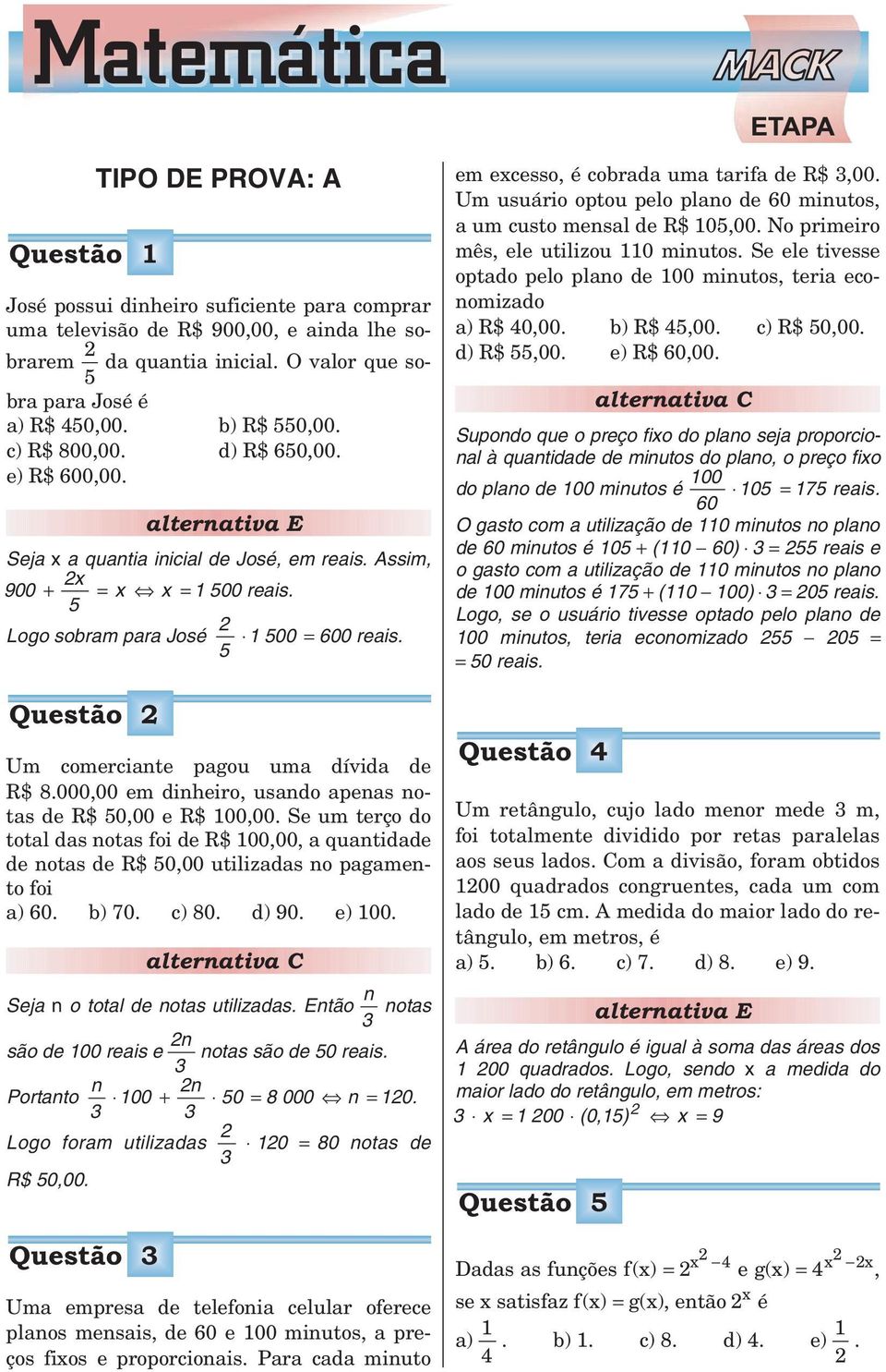 Questão Um comerciante pagou uma dívida de R$ 8.000,00 em dinheiro, usando apenas notas de R$ 50,00 e R$ 00,00.