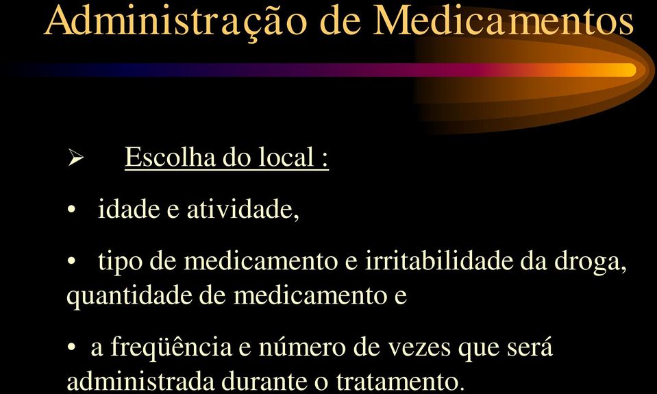 quantidade de medicamento e a freqüência e