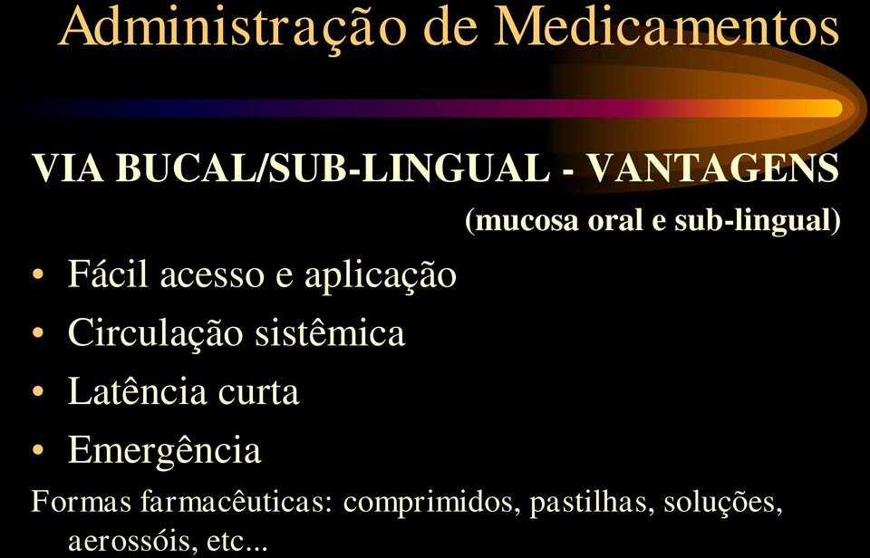 Emergência (mucosa oral e sub-lingual) Formas