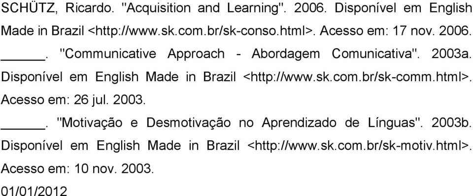 Disponível em English Made in Brazil <http://www.sk.com.br/sk-comm.html>. Acesso em: 26 jul. 2003.
