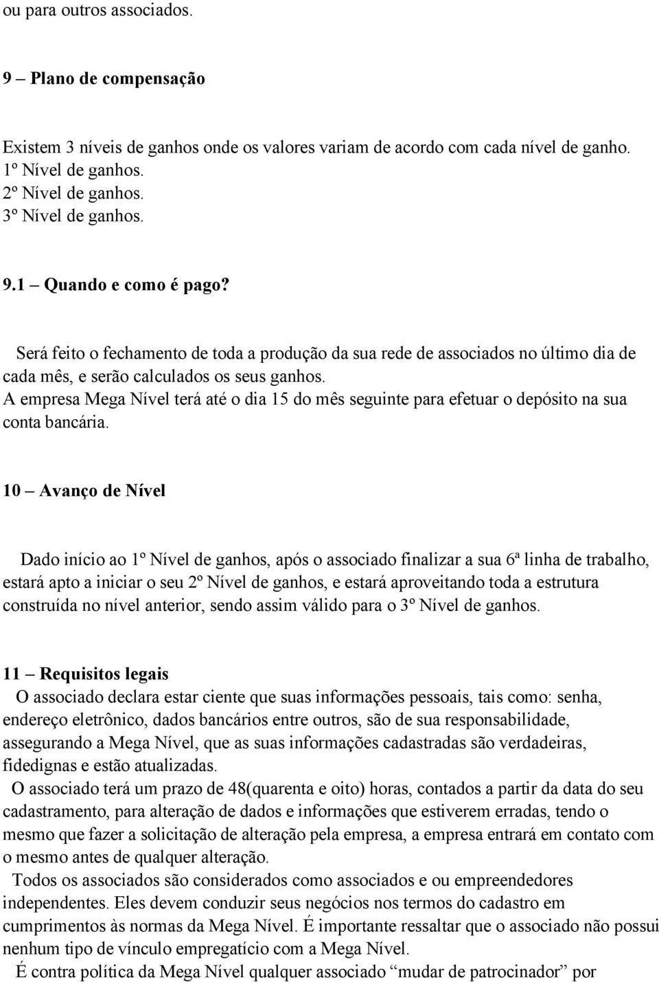 A empresa Mega Nível terá até o dia 15 do mês seguinte para efetuar o depósito na sua conta bancária.