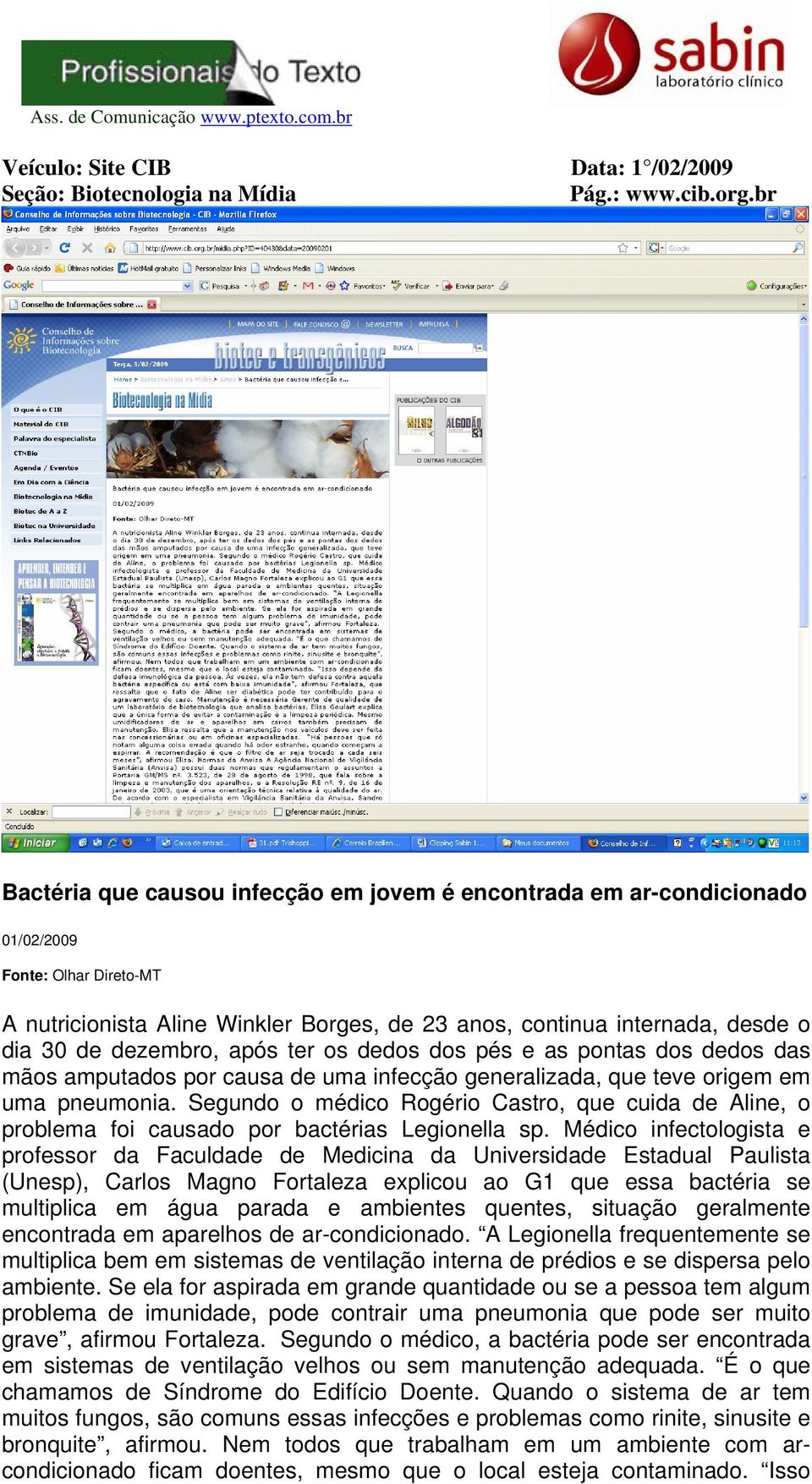 dezembro, após ter os dedos dos pés e as pontas dos dedos das mãos amputados por causa de uma infecção generalizada, que teve origem em uma pneumonia.