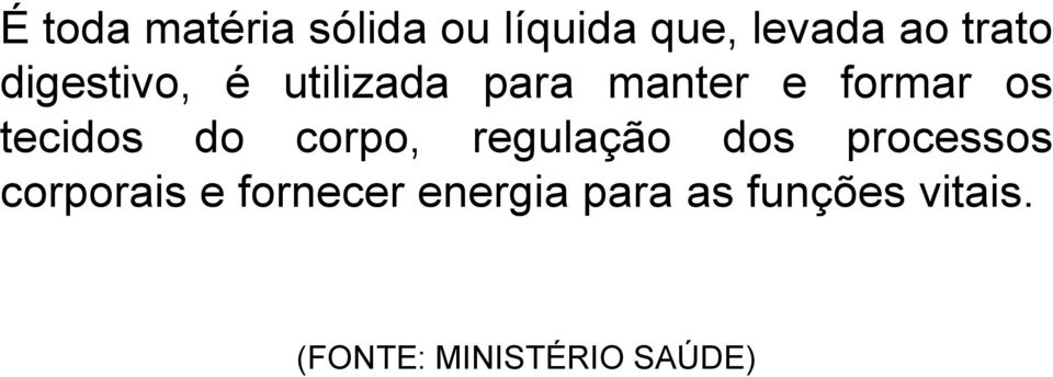 do corpo, regulação dos processos corporais e fornecer