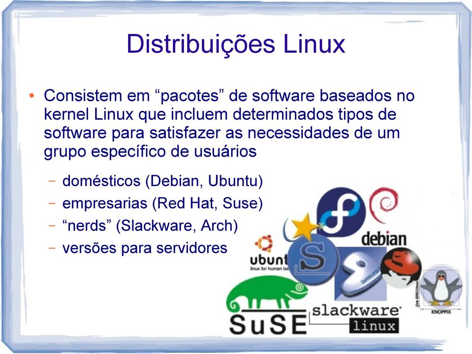 necessidades de um grupo específico de usuários domésticos (Debian,