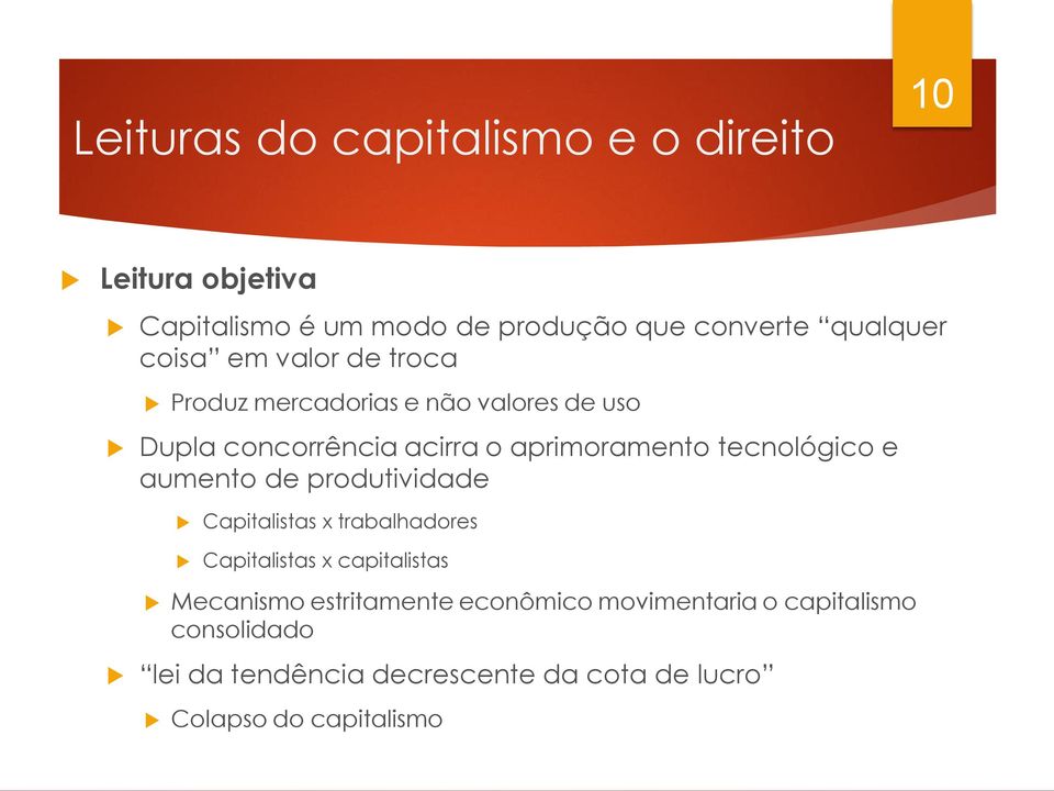 tecnológico e aumento de produtividade Capitalistas x trabalhadores Capitalistas x capitalistas Mecanismo