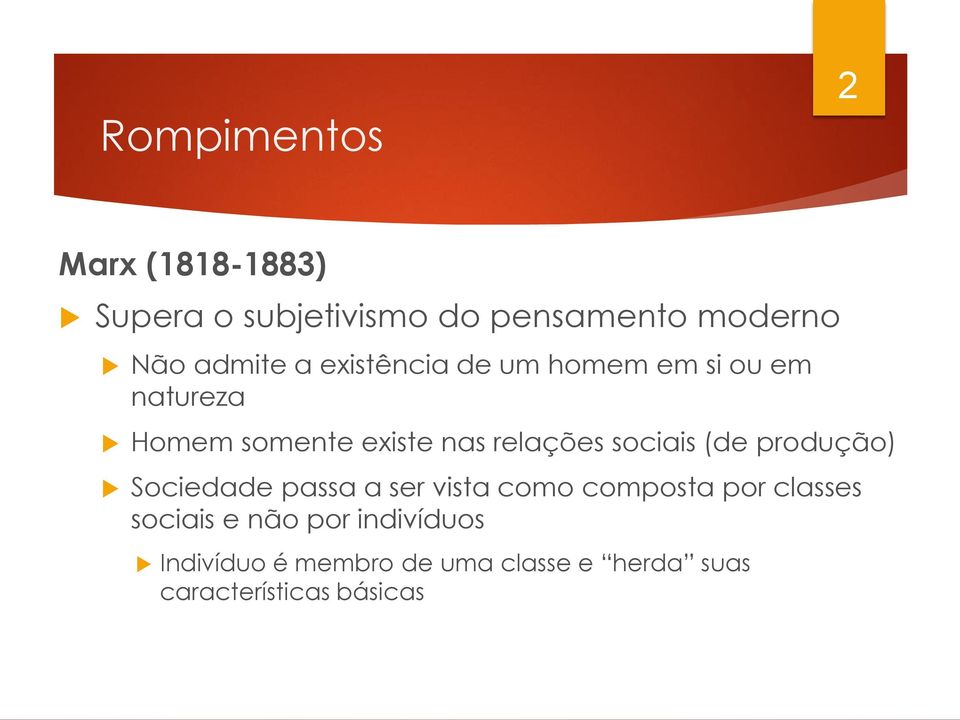 relações sociais (de produção) Sociedade passa a ser vista como composta por classes