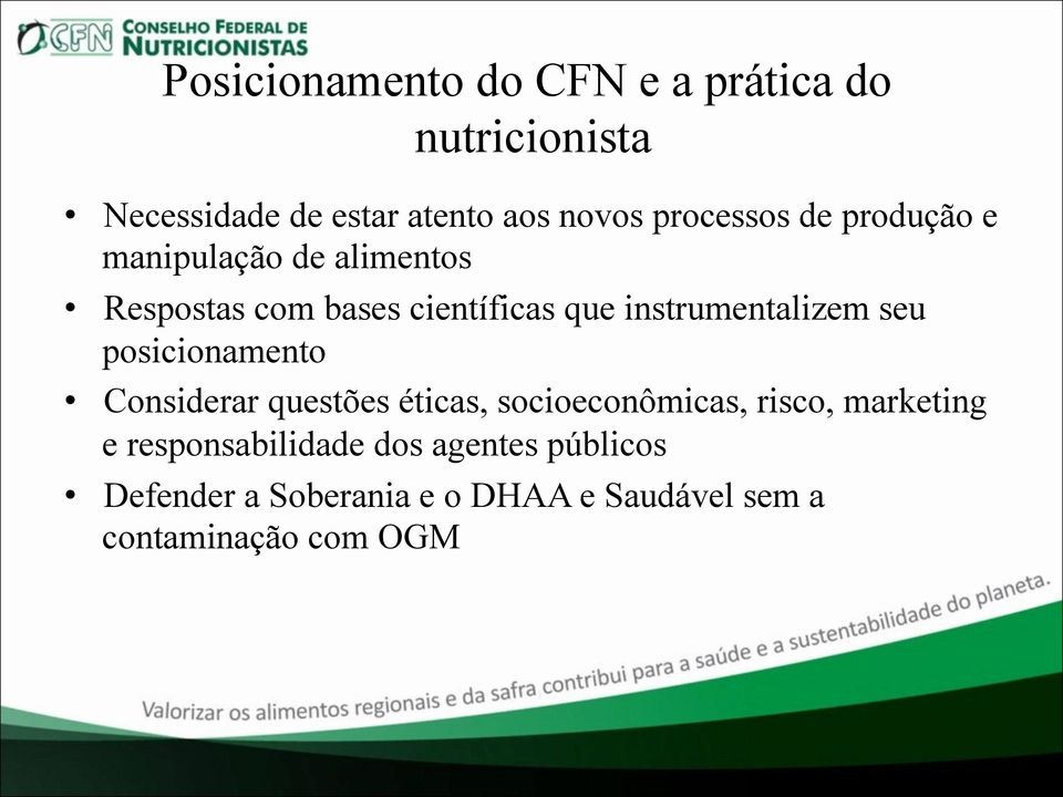 instrumentalizem seu posicionamento Considerar questões éticas, socioeconômicas, risco,