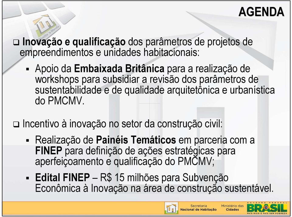 Incentivo à inovação no setor da construção civil: Realização de Painéis Temáticos em parceria com a FINEP para definição de ações