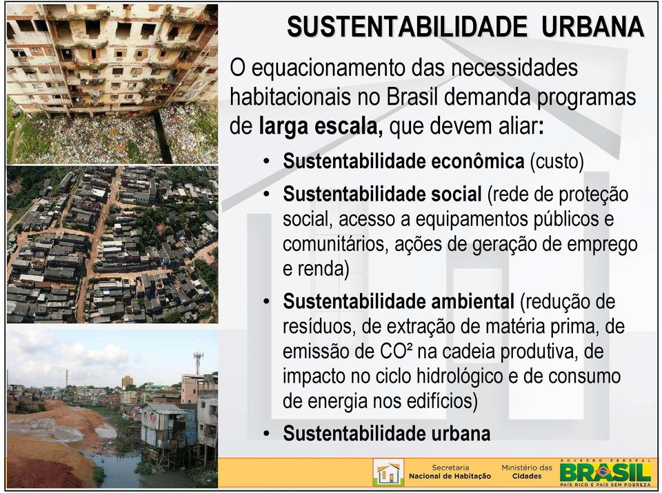 comunitários, ações de geração de emprego e renda) Sustentabilidade ambiental (redução de resíduos, de extração de matéria