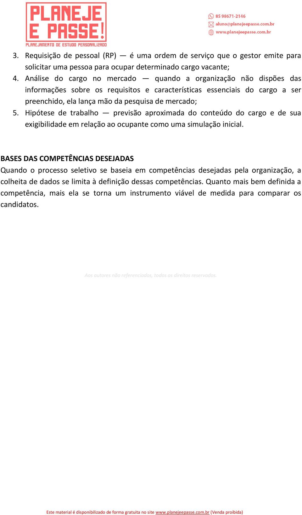 Hipótese de trabalho previsão aproximada do conteúdo do cargo e de sua exigibilidade em relação ao ocupante como uma simulação inicial.