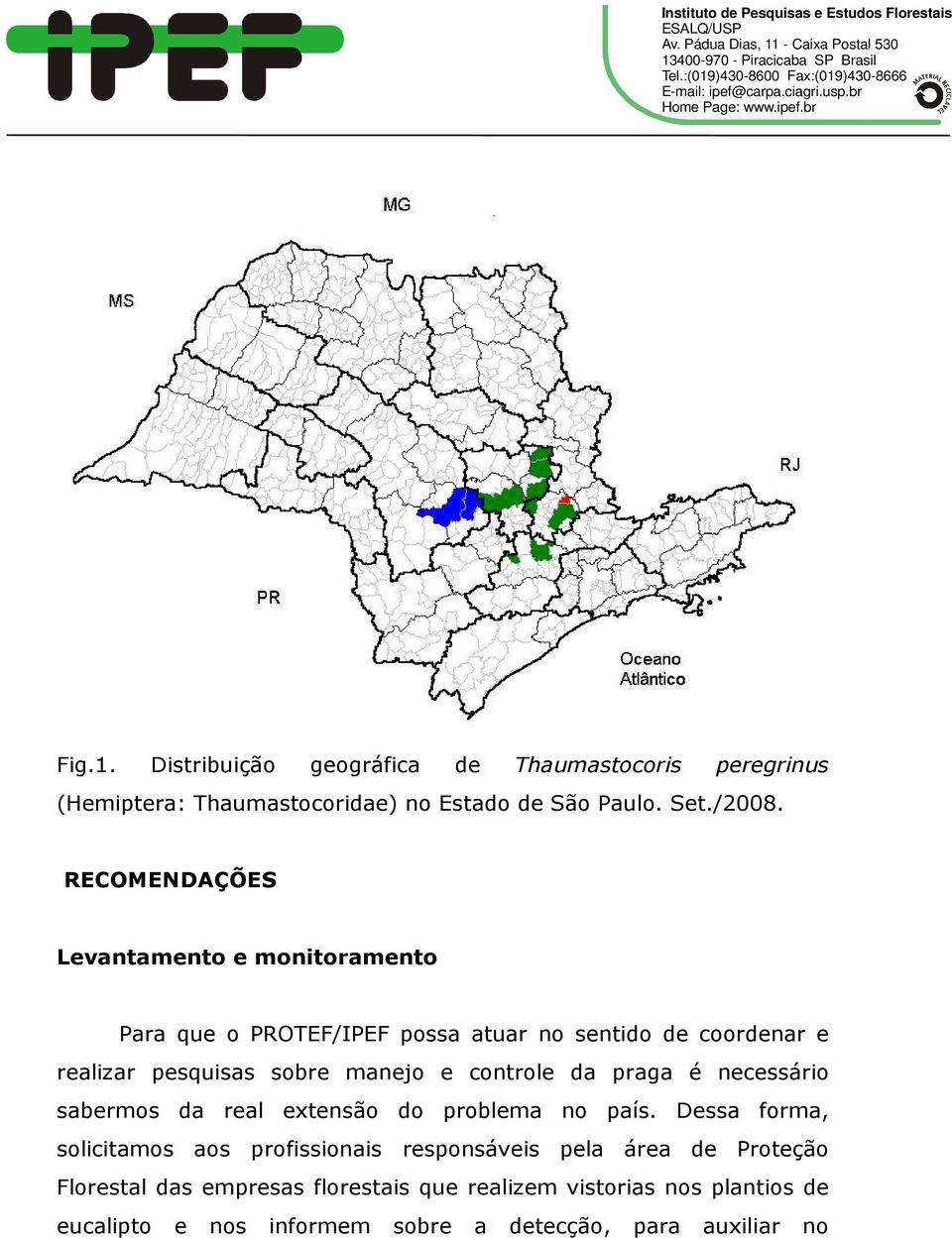 controle da praga é necessário sabermos da real extensão do problema no país.