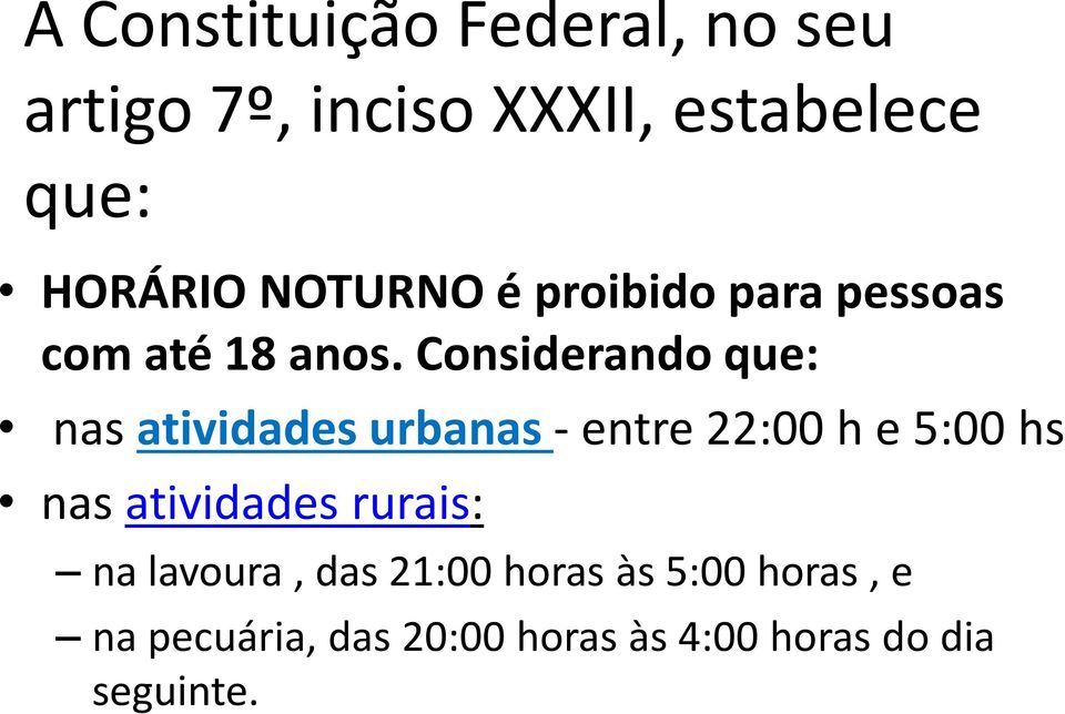 Considerando que: nas atividades urbanas - entre 22:00 h e 5:00 hs nas