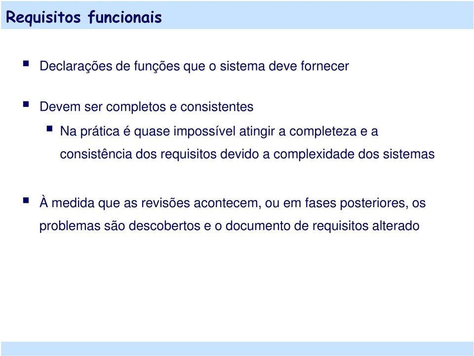 consistência dos requisitos devido a complexidade dos sistemas À medida que as revisões