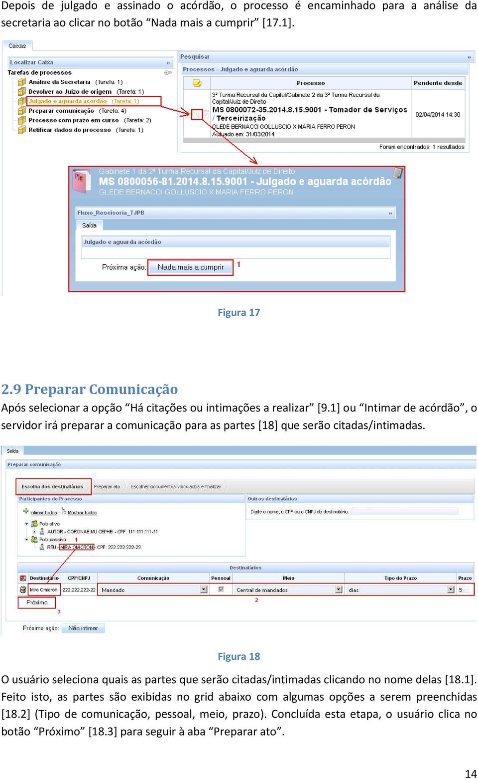 1] ou Intimar de acórdão, o servidor irá preparar a comunicação para as partes [18] que serão citadas/intimadas.