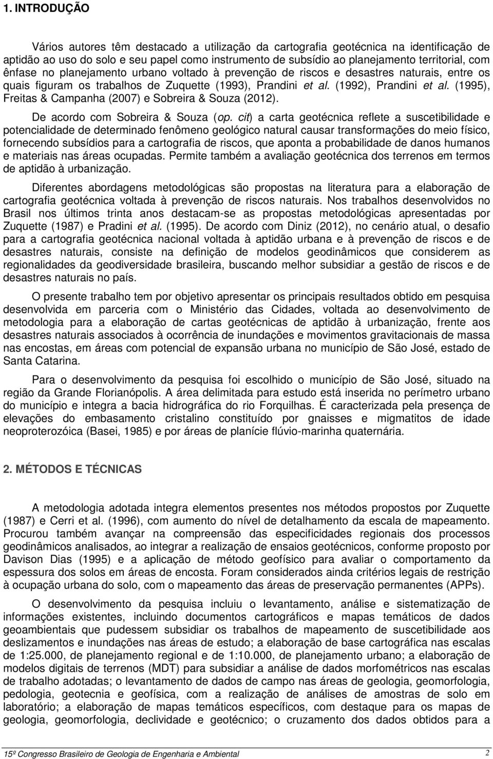 (1995), Freitas & Campanha (2007) e Sobreira & Souza (2012). De acordo com Sobreira & Souza (op.