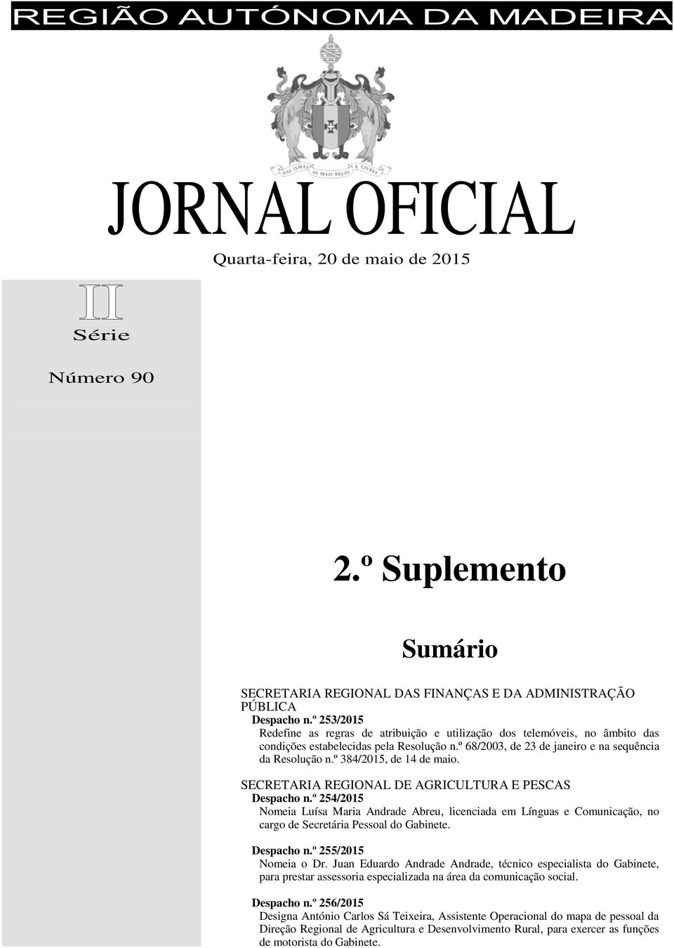 º 384/2015, de 14 de maio. SECRETARIA REGIONAL DE AGRICULTURA E PESCAS Despacho n.