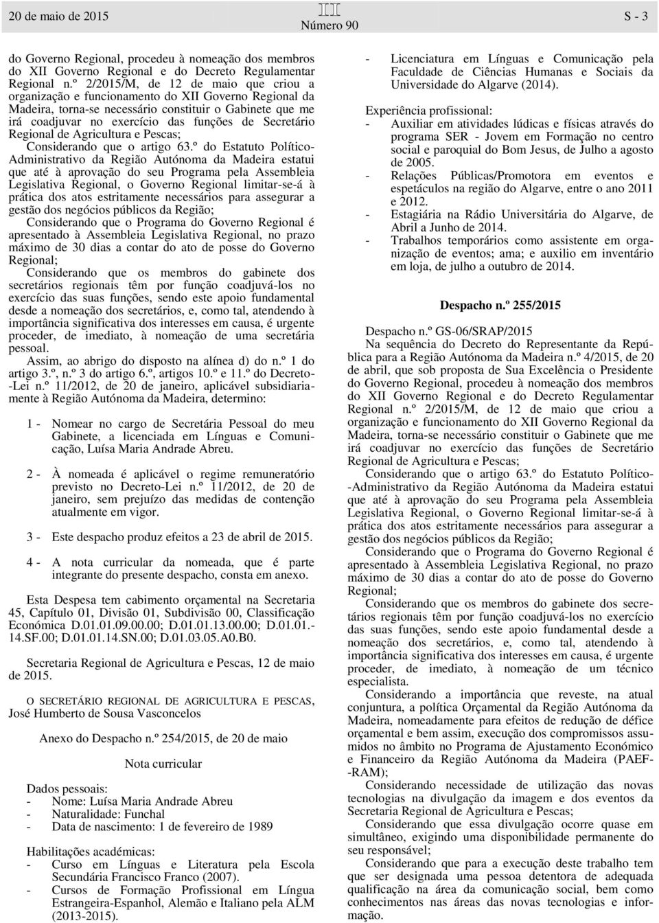 Secretário Regional de Agricultura e Pescas; Considerando que o artigo 63.