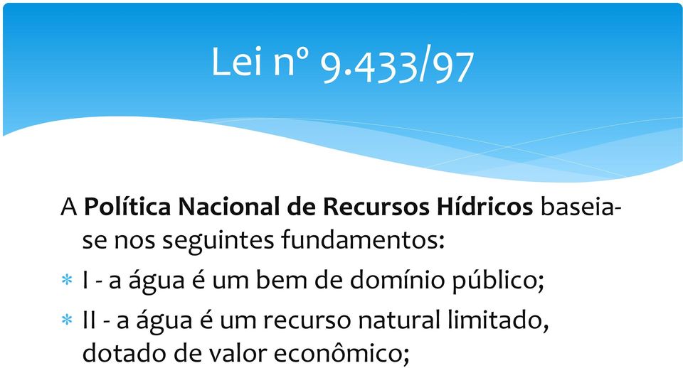 baseiase nos seguintes fundamentos: I - a água é