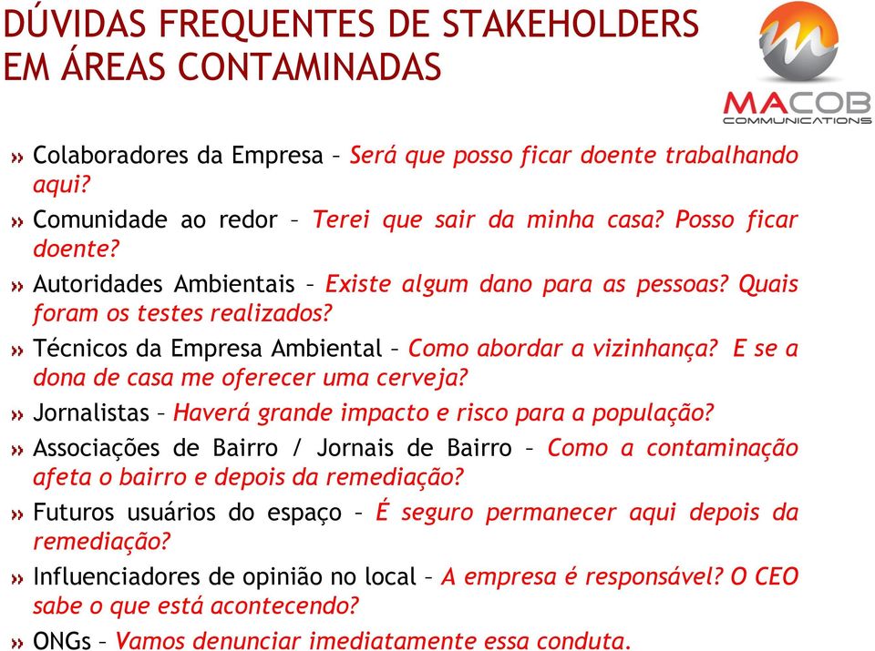 E se a dona de casa me oferecer uma cerveja? Jornalistas Haverá grande impacto e risco para a população?