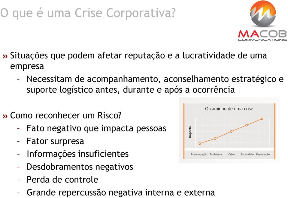 aconselhamento estratégico e suporte logístico antes, durante e após a ocorrência Como reconhecer um