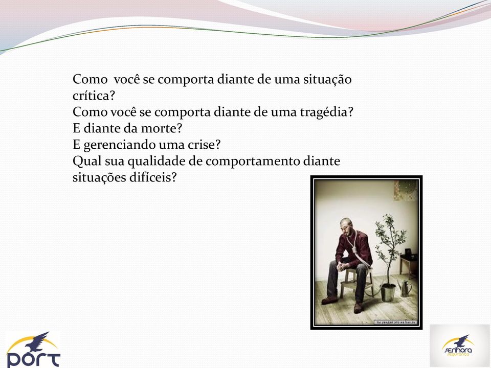 Como você se comporta diante de uma tragédia?