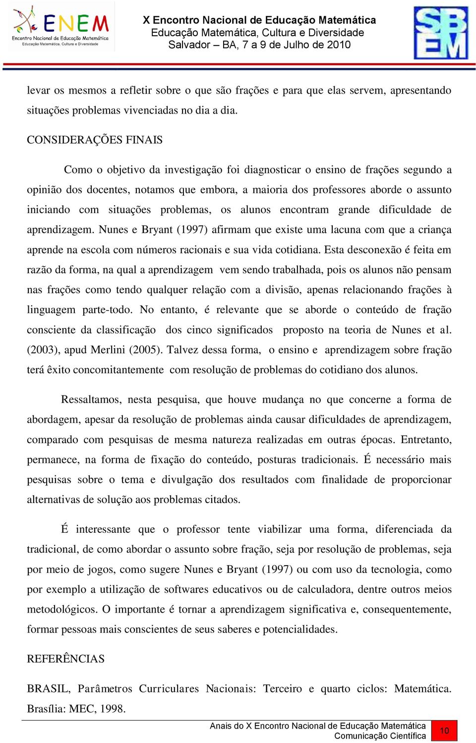 situações problemas, os alunos encontram grande dificuldade de aprendizagem.