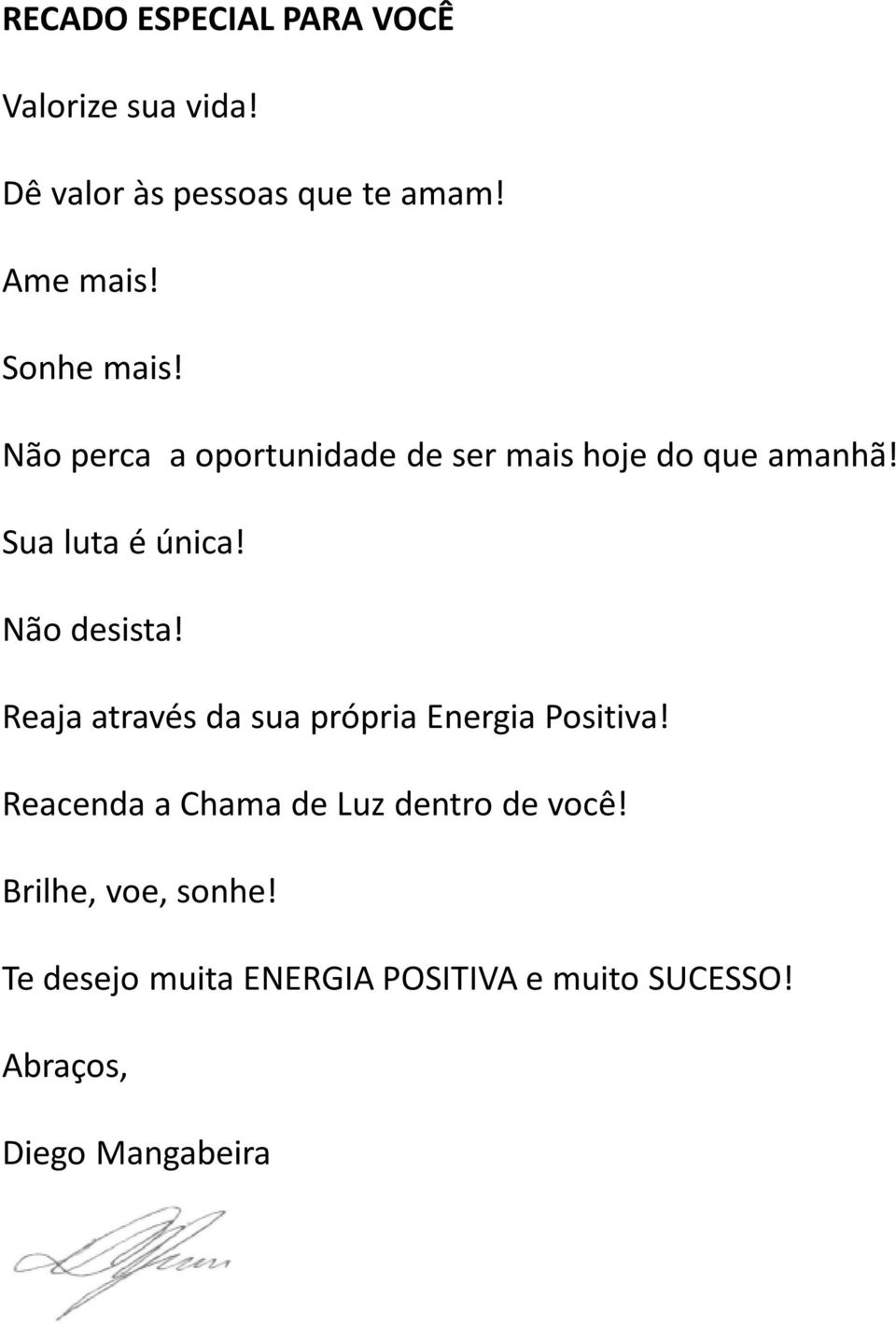 Não desista! Reaja através da sua própria Energia Positiva!