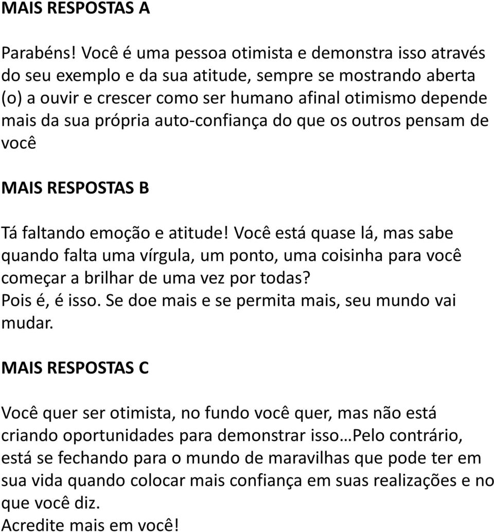 auto-confiança do que os outros pensam de você MAIS RESPOSTAS B Tá faltando emoção e atitude!