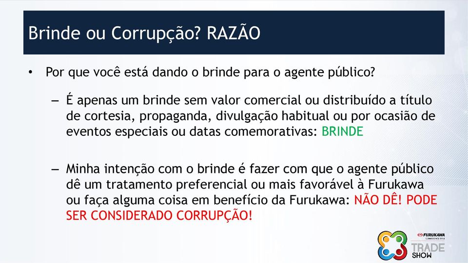 ocasião de eventos especiais ou datas comemorativas: BRINDE Minha intenção com o brinde é fazer com que o agente