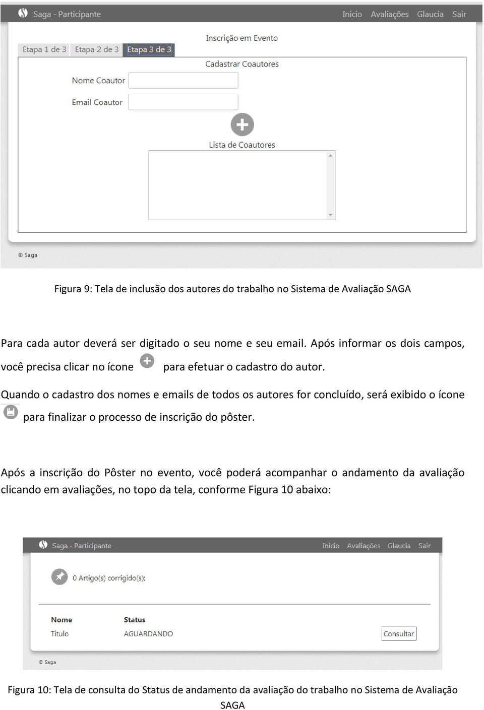 Quando o cadastro dos nomes e emails de todos os autores for concluído, será exibido o ícone para finalizar o processo de inscrição do pôster.