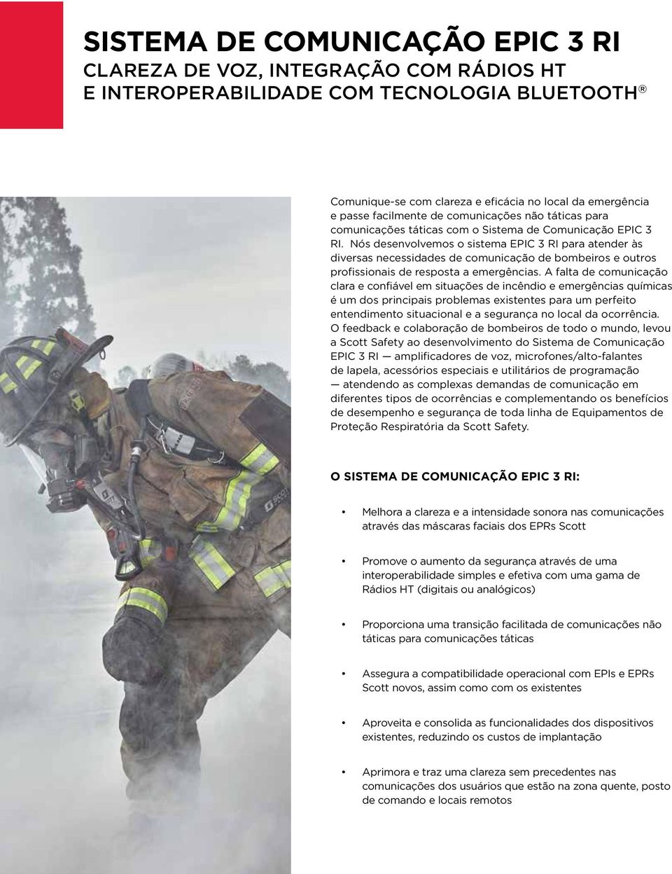 Nós desenvolvemos o sistema EPIC 3 RI para atender às diversas necessidades de comunicação de bombeiros e outros profissionais de resposta a emergências.