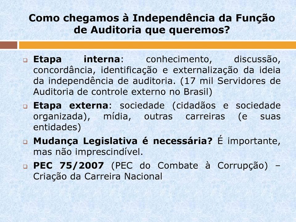 (17 mil Servidores de Auditoria de controle externo no Brasil) Etapa externa: sociedade (cidadãos e sociedade organizada),