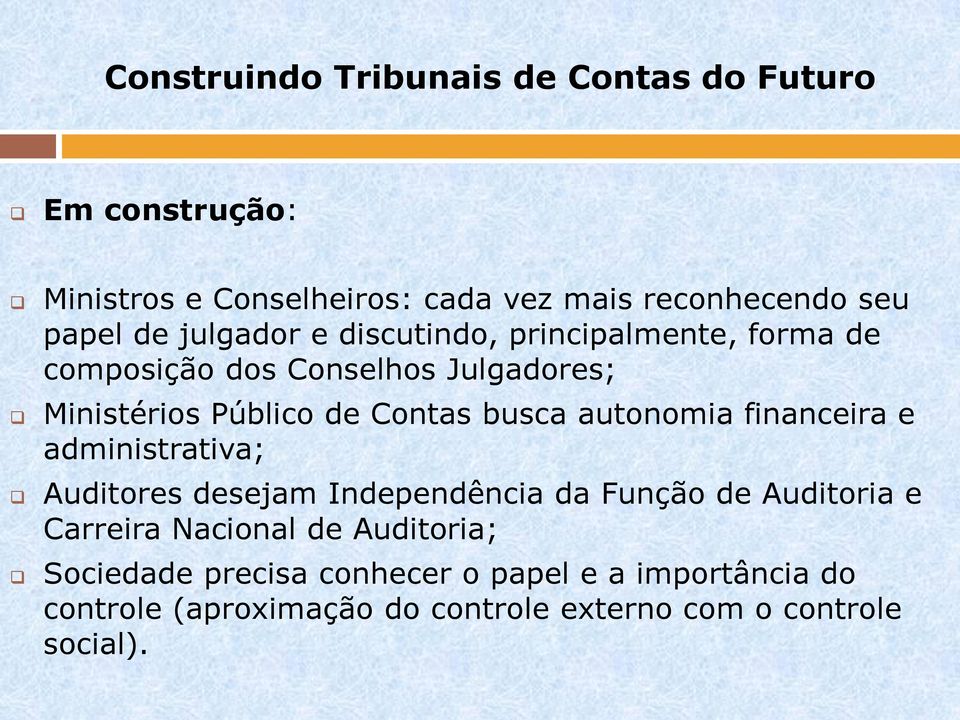 autonomia financeira e administrativa; Auditores desejam Independência da Função de Auditoria e Carreira Nacional de