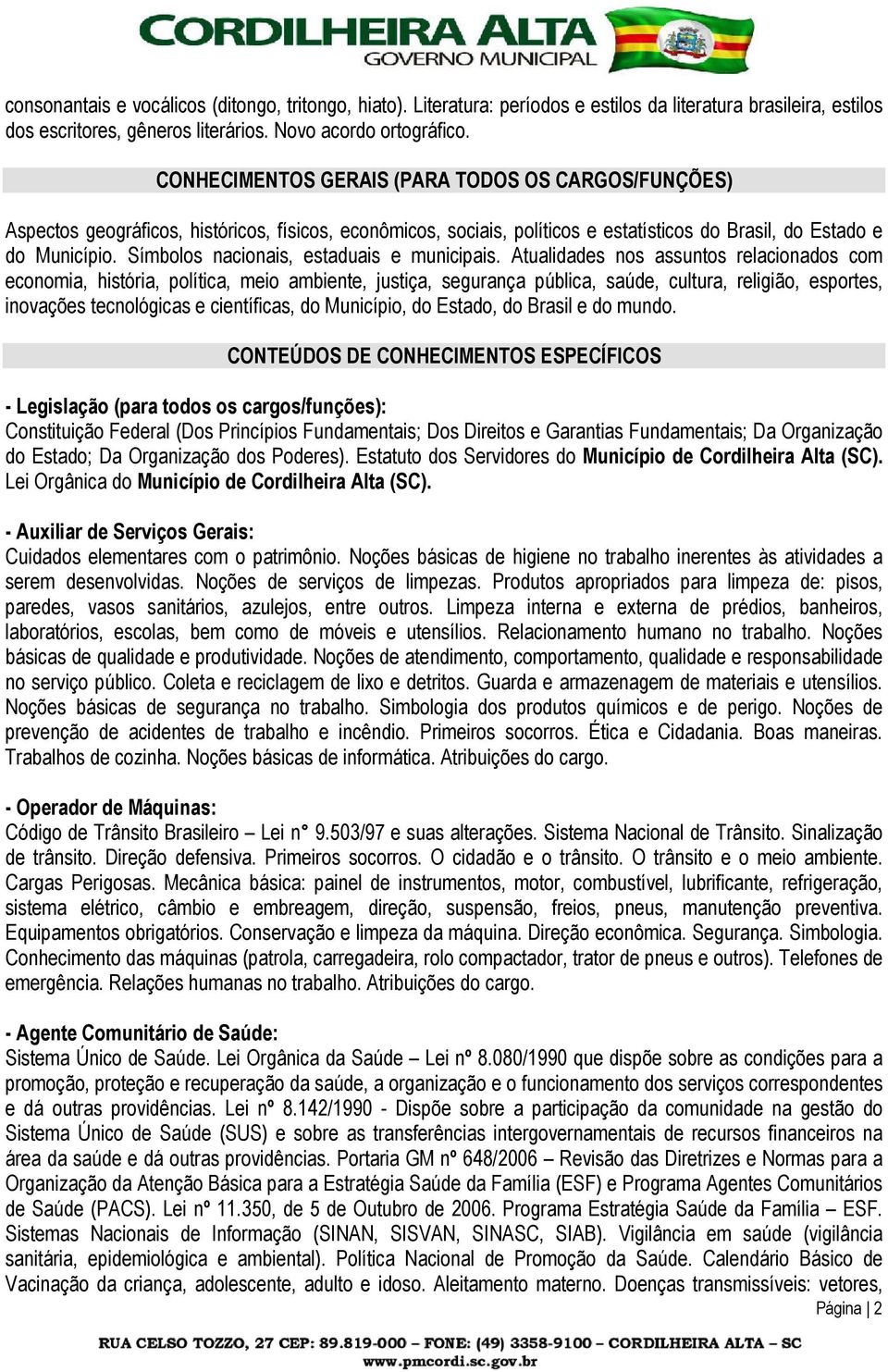 Símbolos nacionais, estaduais e municipais.