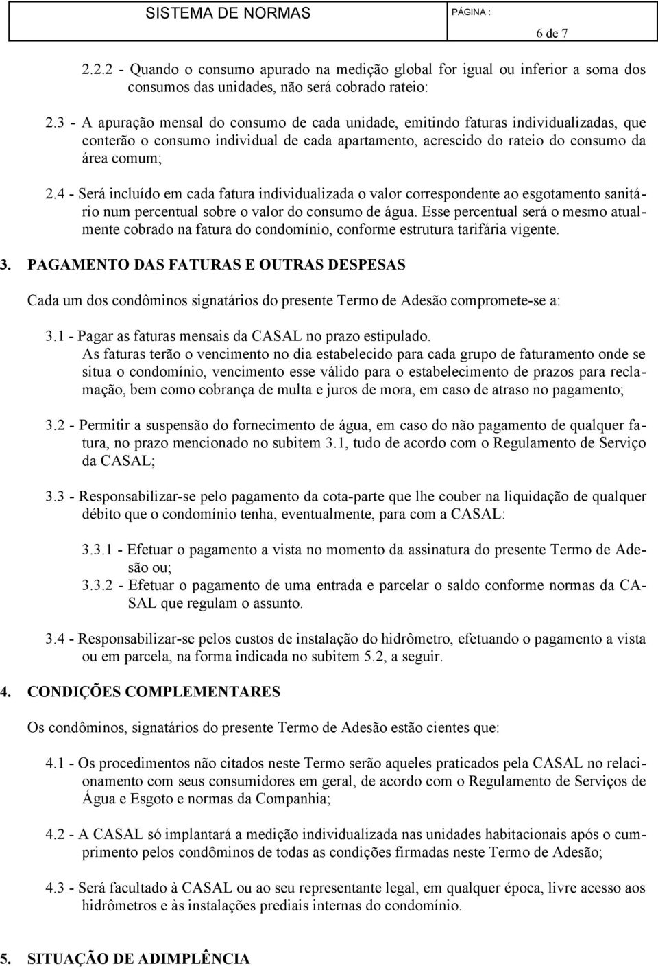 4 - Será incluído em cada fatura individualizada o valor correspondente ao esgotamento sanitário num percentual sobre o valor do consumo de água.