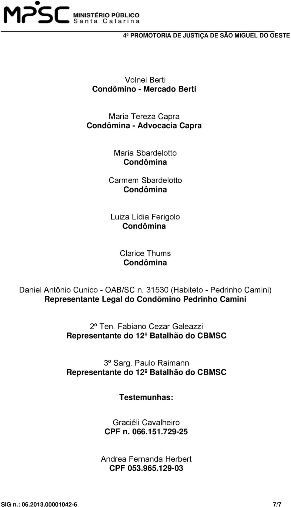 31530 (Habiteto - Pedrinho Camini) Representante Legal do Condômino Pedrinho Camini 2º Ten.